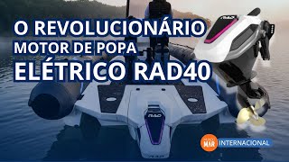 O Revolucionário Motor de Popa Elétrico RAD40 [upl. by Comptom]