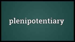 Plenipotentiary Meaning [upl. by Anallise]