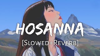 Hosanna SlowedReverb  Ekk Deewana Tha [upl. by Hepsoj]