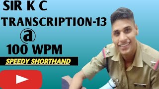 KC 13  100 WPM Transcription kailashchandra speedyshorthand youtube steno shorthand SSC [upl. by Aslin862]