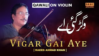 Vigar Gayi Aye Thore Dina Tu Violinist Raees Ahmad Khan Tribute To Nusrat Fateh Ali Khan  DAAC [upl. by Livvi598]