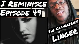 The Cranberries  Linger  REACTION  I REMINISCE Ep 49 [upl. by Aicats]