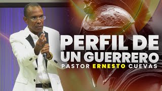 PERFIL DE UN GUERRERO  PASTOR ERNESTO CUEVAS  pastorernestocuevasoficial [upl. by Lindahl804]