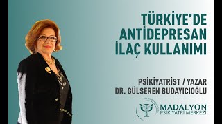 Türkiyede Antidepresan İlaç Tüketimi  Dr Gülseren Budayıcıoğlu [upl. by Aneeuqal]