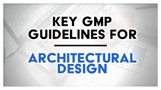 Key GMP Guidelines For Architectural Design [upl. by Aznofla]