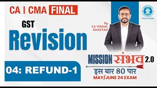 04 GST Revision  Refund  CA CS CMA Final IDT  May amp June 24 Mission Sambhav VB Sir [upl. by Homerus187]