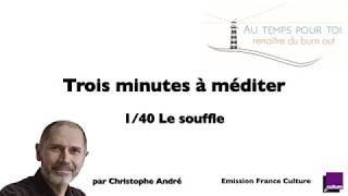 Trois minutes à méditer  avec Christophe André  140  Le souffle [upl. by Ttegdirb]