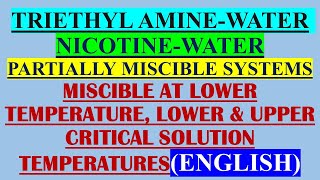 ENGLISH TRIETHYL AMINEWATER NICOTINEWATER PARTIALLY MISCIBLE LOWER UPPER CONSOLUTE TEMPERATURES [upl. by Anailli346]