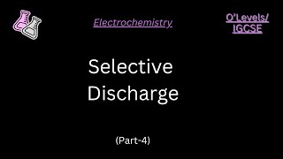 OLevelsIGCSE  Electrochemistry  Selective Discharge  Part 4 [upl. by Lipp]