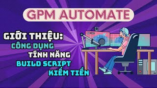 Giới thiệu phần mềm GPM Automate  Phần mềm tạo ứng dụng tự động hoá  GPM Automate  No Code [upl. by Hospers]