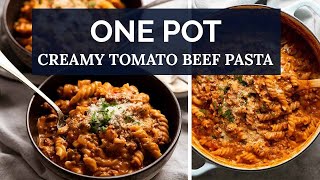 ONE POT Creamy Tomato Beef Pasta [upl. by Loar]