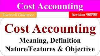 Cost Accounting Introduction to cost accounting cost accounting objectives cost accounting nature [upl. by Ydnak]