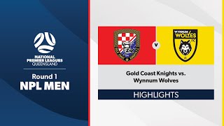 NPL Men Round 1  Gold Coast Knights vs Wynnum Wolves Highlights [upl. by Ecnaiva431]