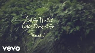 Casting Crowns  Heroes Official Lyric Video [upl. by Euqinemod611]