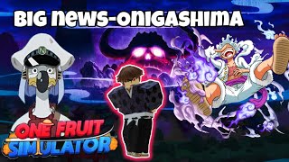 Big newsOnigashima  One fruti simulator [upl. by Itnavart]