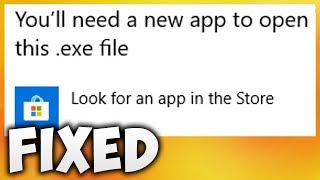 How To Fix You Will Need A New App To Open This EXE File Error Easy Solution [upl. by Ettenirt]