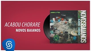 CD COMPLETO Novos Baianos  Acabou Chorare Áudio Oficial [upl. by Nykal576]