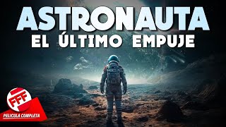 ASTRONAUTA  EL ÚLTIMO EMPUJE  Película Completa de CIENCIA FICCIÓN y VIAJES ESPACIALES en Español [upl. by Rebme]