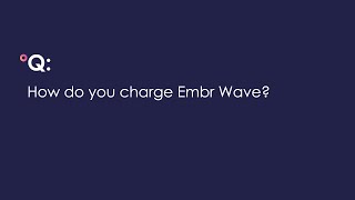 How to charge your Embr Wave [upl. by Enelrats]