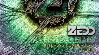 Zedd  Clarity InterSys Vs Underbeat Remix [upl. by Bahr212]