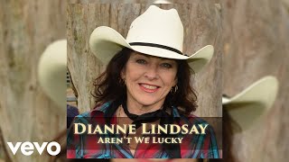 Dianne Lindsay  Arent We Lucky Official Audio [upl. by Pheni72]