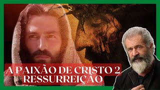 A Paixão de Cristo 2 Ressurreição  Como Será a Sequência [upl. by Trevethick120]