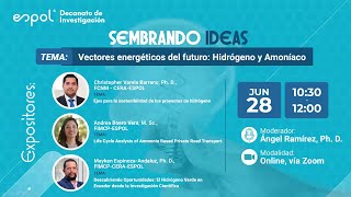 Sembrando Ideas  Vectores energéticos del futuro Hidrógeno y Amoníaco [upl. by Owen]