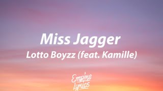 Lotto Boyzz  Miss Jagger feat Kamille Lyrics [upl. by Bellis416]