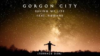 Gorgon City  Saving My Life Terrace Dub [upl. by Nigel]