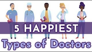 5 Happiest Types of Doctors by Specialty [upl. by Alek]