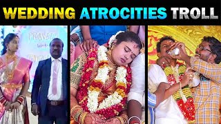 ஏன்டா இந்த அக்கபோரு பண்றீங்க 🤣 Viral Wedding Atrocities Troll 🤣 Indian Marriage Kodumaigal  part 1 [upl. by Eiramlirpa]