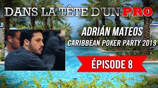 Dans la Tête dun Pro  Adrián Mateos  Caribbean Poker Party 2019 8 [upl. by Wojcik348]