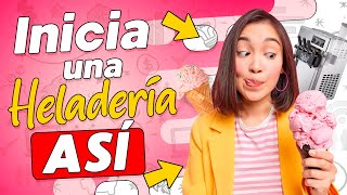 🍦 Como INICIAR una HELADERÍA 🍨 CONSEJOS para tu Negocio de Helados [upl. by Major574]