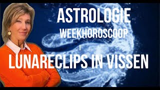 ASTROLOGIE WEEKHOROSCOOP 1421 SEPTEMBER 2024 18 SEPTEMBER LUNAR ECLIPS IN VISSEN [upl. by Victor620]