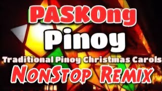 PASKONG PINOY NonStop Remix  Filipino Traditional Christmas Carols [upl. by Latnahc]