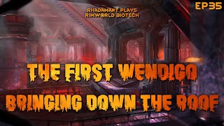 RimWorld Biotech The First Wendigo  Bringing Down The Roof  EP35 [upl. by Massimo81]