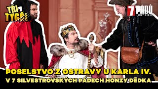 TŘI TYGŘI v 7 silvestrovských pádech Honzy Dědka  Poselstvo z Ostravy u Karla IV [upl. by Cati]