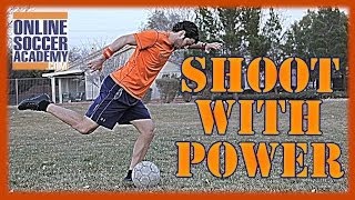 How to Kick a Soccer Ball Shoot a Soccer Ball with Power  Online Soccer Academy [upl. by Nedmac]