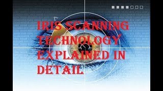 Iris Scanning Technology Explained in Detail [upl. by Lucias]