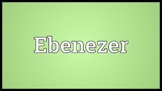 Ebenezer Meaning [upl. by Harias37]