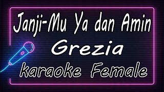 JanjiMu Ya dan Amin  Grezia  Female  KARAOKE HQ Audio [upl. by Holland]