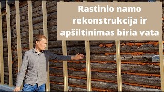 Rastinio namo rekonstrukcija ir apšiltinimas biria vata [upl. by Wainwright]