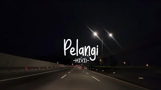 Pelangi  HIVI Lirik Lagu [upl. by Nalehp790]