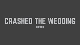 Busted  Crashed the Wedding Lyrics [upl. by Kennard640]