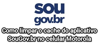 Como limpar o cache do aplicativo SouGovbr no celular Motorola [upl. by Maurizio]