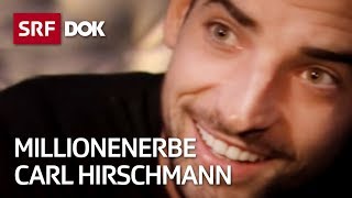 Carl Hirschmann – Aufstieg und Fall des Millionenerben  Reportage  SRF [upl. by Abdulla855]