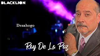 Ray De La Paz  Desahogo Audio Oficial [upl. by Rubio805]