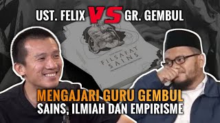 Fatal‼️ Giliran Ust Felix Ajari Guru Gembul Tentang Agama Sains Ilmiah dan Empirisme [upl. by Htezil755]