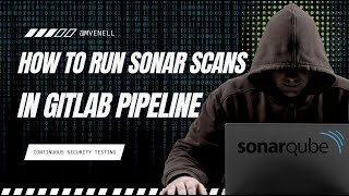 Run SonarQube Scans in Gitlab CICD Pipeline [upl. by Isnam]