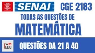 PROVA DO SENAI CGE 2183  TODAS AS QUESTÕES DE MATEMÁTICA [upl. by Aizatsana]